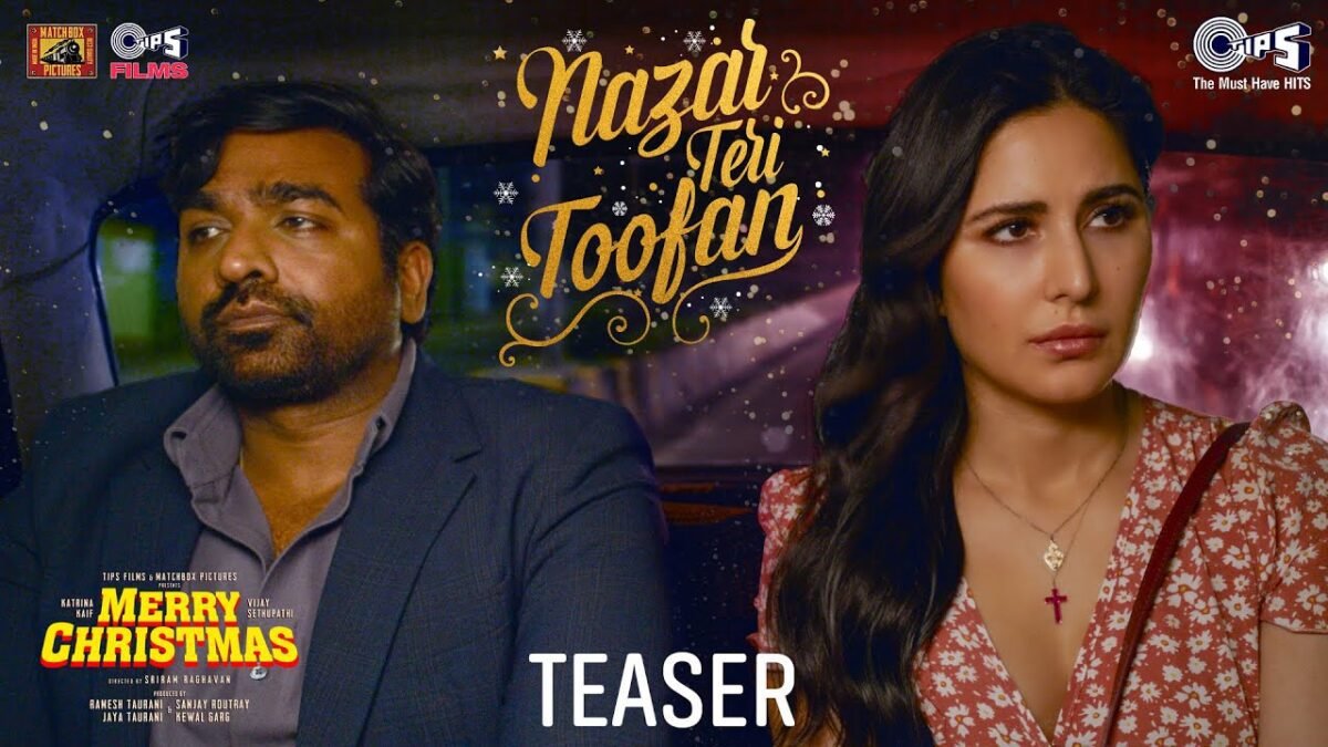 Nazar Teri Toofan Song- Teaser Merry Christmas Katrina Kaif Vijay Sethupathi Pritam Papon